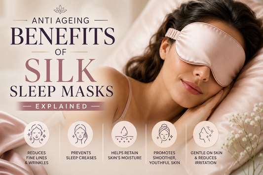 Anti Ageing Benefits of Silk Sleep Masks Explained