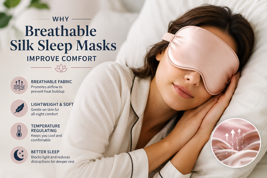 Why Breathable Silk Sleep Masks Improve Comfort